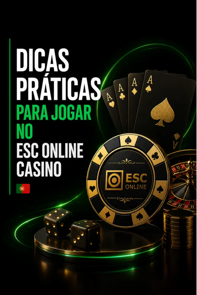Dicas Práticas para Jogar no ESC Online Casino