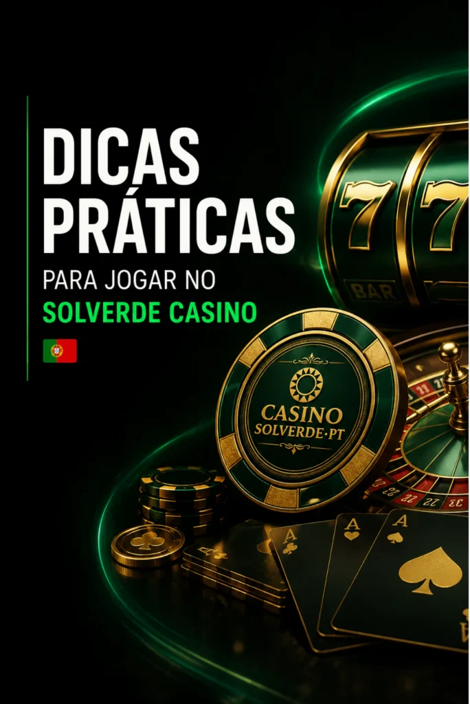 Dicas Práticas para Jogar no Solverde Casino